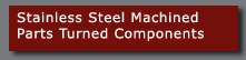 Stainless Steel Machined Parts Turned Components