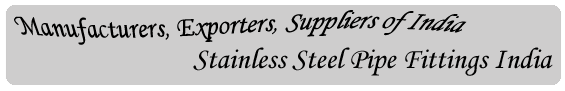 stainless steel pipe fittings ,steel tube fittings, stainless steel tube fittings, tube fittings 
exporter, steel tube fittings exporters india, tube fittings, stainless steel fittings, stainless steel tube 
fittings, ss tube fittings, ss stainless steel tube fittings, steel tube fittings manufacturer, stainless steel 
fittings suppliers, tube fitting manufacturer, pipe fittings manufacturer, pipe fitting manufacturer, tube fittings,